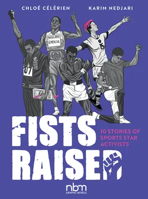Poings levés : 10 histoires d'activistes sportifs célèbres - Fists Raised: 10 Stories of Sports Star Activists