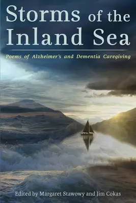 Tempêtes de la mer intérieure : Poèmes sur la prise en charge de la maladie d'Alzheimer et de la démence - Storms of the Inland Sea: Poems of Alzheimer's and Dementia Caregiving