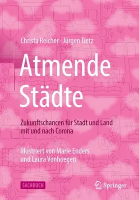 Atmende Stdte : Zukunftschancen Fr Stadt Und Land Mit Und Nach Corona - Atmende Stdte: Zukunftschancen Fr Stadt Und Land Mit Und Nach Corona