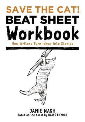 Save the Cat !(r) Beat Sheet Workbook : Comment les écrivains transforment leurs idées en histoires - Save the Cat!(r) Beat Sheet Workbook: How Writers Turn Ideas Into Stories