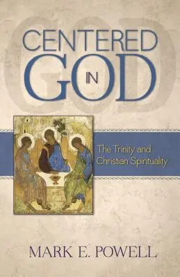 Centré sur Dieu : La Trinité et la spiritualité chrétienne - Centered in God: The Trinity and Christian Spirituality