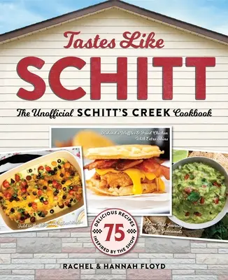 Tastes Like Schitt : The Unofficial Schitt's Creek Cookbook (Le livre de cuisine non officiel de Schitt's Creek) - Tastes Like Schitt: The Unofficial Schitt's Creek Cookbook