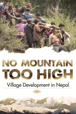 Aucune montagne n'est trop haute : Le développement des villages au Népal - No Mountain Too High: Village Development in Nepal