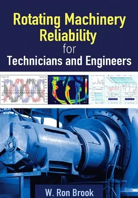 Fiabilité des machines tournantes pour les techniciens et les ingénieurs - Rotating Machinery Reliability for Technicians and Engineers