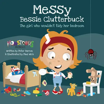 Bessy Clutterbuck en désordre : La fille qui ne voulait pas ranger sa chambre à coucher - Messy Bessy Clutterbuck: The Girl Who Wouldn't Tidy Her Bedroom