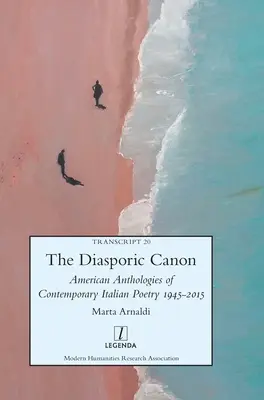 Le canon diasporique : Anthologies américaines de poésie italienne contemporaine 1945-2015 - The Diasporic Canon: American Anthologies of Contemporary Italian Poetry 1945-2015