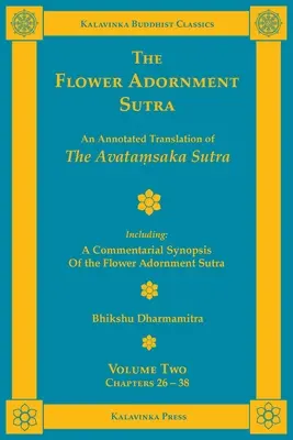 Le Sutra de l'ornement floral - Volume 2 : Une traduction annotée du Sutra de l'Avataṃsaka avec une synthèse commentée du Sutra de l'ornement floral - The Flower Adornment Sutra - Volume Two: An Annotated Translation of the Avataṃsaka Sutra with A Commentarial Synopsis of the Flower Adornment S