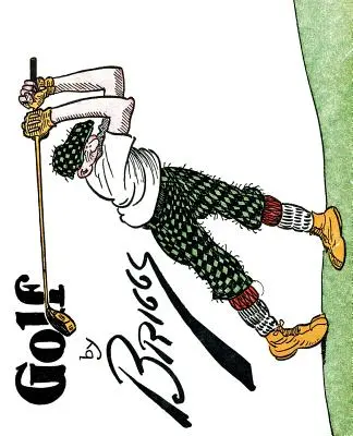 Golf : Les célèbres caricatures de golf par Briggs - Golf: The Famous Golf Cartoons by Briggs