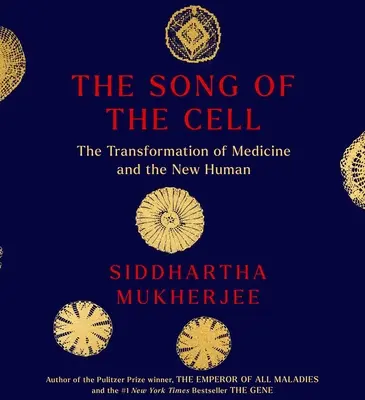 Le chant de la cellule : une exploration de la médecine et du nouvel humain - The Song of the Cell: An Exploration of Medicine and the New Human