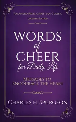 Des mots de joie pour la vie quotidienne : Messages pour encourager le cœur - Words of Cheer for Daily Life: Messages to Encourage the Heart