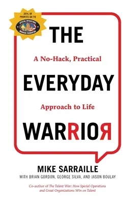 Le guerrier au quotidien : Une approche pratique et sans faille de la vie - The Everyday Warrior: A No-Hack, Practical Approach to Life