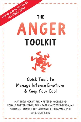 La boîte à outils de la colère : Outils rapides pour gérer les émotions intenses et garder son sang-froid - The Anger Toolkit: Quick Tools to Manage Intense Emotions and Keep Your Cool