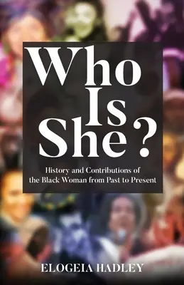 Qui est-elle ? Histoire et contributions de la femme noire d'hier à aujourd'hui - Who Is She? History and Contributions of the Black Woman from Past to Present