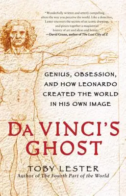 Le fantôme de Da Vinci : Génie, obsession et comment Léonard a créé le monde à son image - Da Vinci's Ghost: Genius, Obsession, and How Leonardo Created the World in His Own Image
