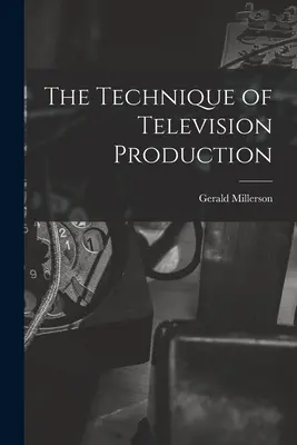 La technique de la production télévisuelle - The Technique of Television Production