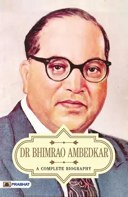 Biographie complète du Dr Bhimrao Ambedkar - Dr Bhimrao Ambedkar A Complete Biography