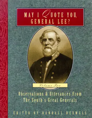 Puis-je vous citer, Général Lee ? (Volume 2) : Observations et déclarations des grands généraux du Sud - May I Quote You, General Lee? (Volume 2): Observations & Utterances of the South's Great Generals