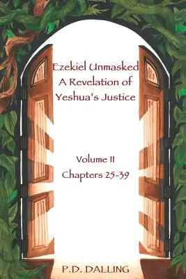 Ezéchiel démasqué : une révélation de la justice de Yeshoua - Ezekiel Unmasked a Revelation of Yeshua's Justice