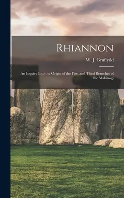Rhiannon ; une enquête sur l'origine des première et troisième branches du Mabinogi (Gruffydd W. J. (William John) 1881-) - Rhiannon; an Inquiry Into the Origin of the First and Third Branches of the Mabinogi (Gruffydd W. J. (William John) 1881-)