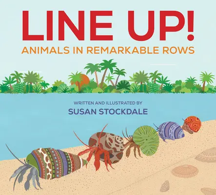 En ligne ! Des animaux en rangées remarquables - Line Up!: Animals in Remarkable Rows