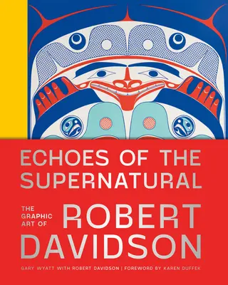 Les échos du surnaturel : L'art graphique de Robert Davidson - Echoes of the Supernatural: The Graphic Art of Robert Davidson