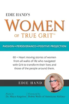 Edie Hand's Women of True Grit : Passion - Persévérance - Projection positive - Edie Hand's Women of True Grit: Passion - Perserverance- Positive Projection