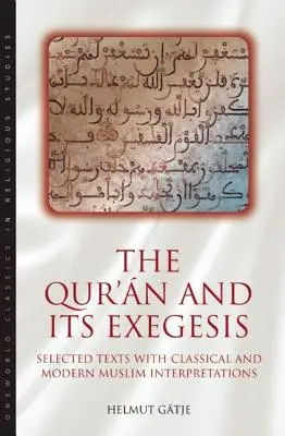 Le Coran et son exégèse : Textes choisis et interprétations musulmanes classiques et modernes - The Qur'an and Its Exegesis: Selected Texts with Classical and Modern Muslim Interpretations