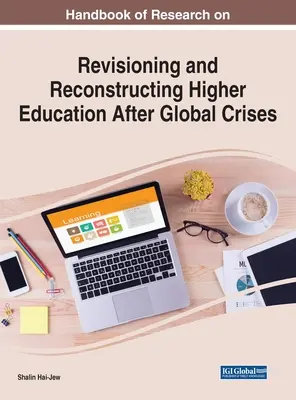 Manuel de recherche sur la révision et la reconstruction de l'enseignement supérieur après les crises mondiales - Handbook of Research on Revisioning and Reconstructing Higher Education After Global Crises