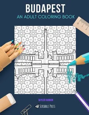 Budapest : un livre de coloriage pour adultes UN LIVRE DE COLORIAGE POUR ADULTES : Un livre de coloriage de Budapest pour adultes - Budapest: AN ADULT COLORING BOOK: A Budapest Coloring Book For Adults