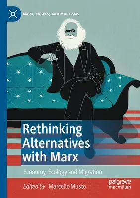 Repenser les alternatives avec Marx : Économie, écologie et migration - Rethinking Alternatives with Marx: Economy, Ecology and Migration