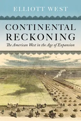 Continental Reckoning : L'Ouest américain à l'ère de l'expansion - Continental Reckoning: The American West in the Age of Expansion