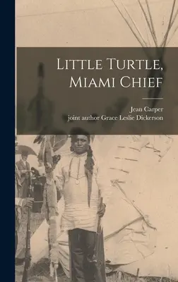 Petite tortue, chef de Miami - Little Turtle, Miami Chief