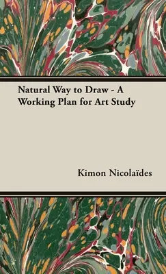 La voie naturelle du dessin - Un plan de travail pour l'étude de l'art - Natural Way to Draw - A Working Plan for Art Study