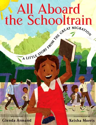 Tous à bord du train scolaire : Une petite histoire de la grande migration - All Aboard the Schooltrain: A Little Story from the Great Migration