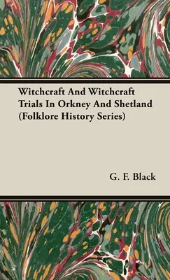 Sorcellerie et procès en sorcellerie dans les Orcades et les Shetland (Folklore History Series) - Witchcraft and Witchcraft Trials in Orkney and Shetland (Folklore History Series)