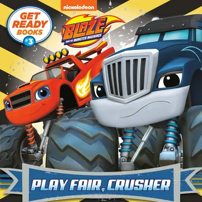 Get Ready Books #3 : Play Fair, Crusher (Blaze et les Monster Machines) - Get Ready Books #3: Play Fair, Crusher (Blaze and the Monster Machines)