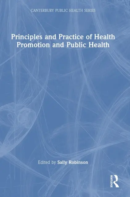 Principes et pratiques de la promotion de la santé et de la santé publique - Principles and Practice of Health Promotion and Public Health