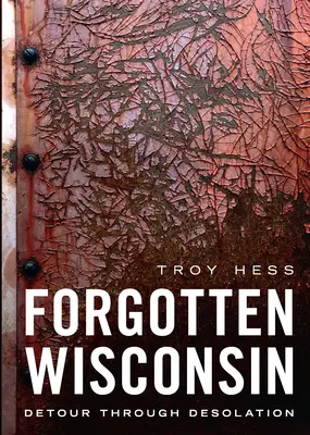 Le Wisconsin oublié : Détour par la désolation - Forgotten Wisconsin: Detour Through Desolation