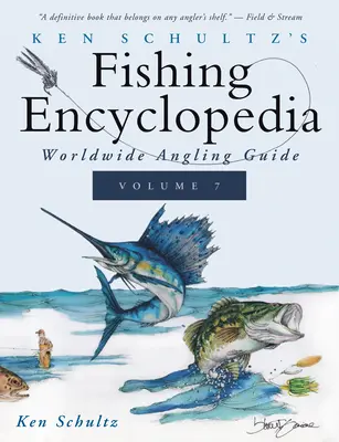 Ken Schultz's Fishing Encyclopedia Volume 7 : Worldwide Angling Guide (Encyclopédie de la pêche de Ken Schultz Volume 7 : Guide mondial de la pêche à la ligne) - Ken Schultz's Fishing Encyclopedia Volume 7: Worldwide Angling Guide