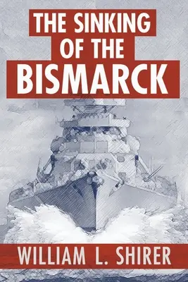 Le naufrage du Bismarck - The Sinking of the Bismarck