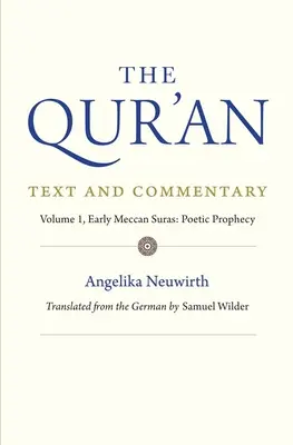 Le Coran : Texte et commentaires, Volume 1 : Les premières sourates mecquoises : La prophétie poétique - The Qur'an: Text and Commentary, Volume 1: Early Meccan Suras: Poetic Prophecy