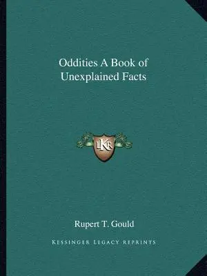 Oddities : un livre de faits inexpliqués - Oddities a Book of Unexplained Facts
