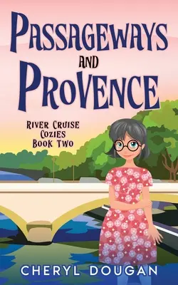 Passages et Provence : Mystère sur la Moselle : une croisière fluviale - Passageways and Provence: A River Cruising Cozy Mystery
