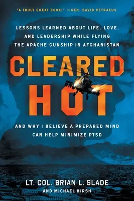 Lectures de la vie, de l'amour et du leadership en pilotant un hélicoptère Apache en Afghanistan et pourquoi je crois en la valeur de la vie. - Cleared Hot: Lessons Learned about Life, Love, and Leadership While Flying the Apache Gunship in Afghanistan and Why I Believe a Pr