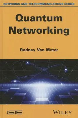 La mise en réseau quantique - Quantum Networking