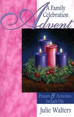 L'Avent : Une célébration familiale : Prières et activités pour chaque jour - Advent: A Family Celebration: Prayers & Activities for Each Day