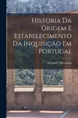 Historia Da Origem E Estabelecimento Da Inquisio Em Portugal