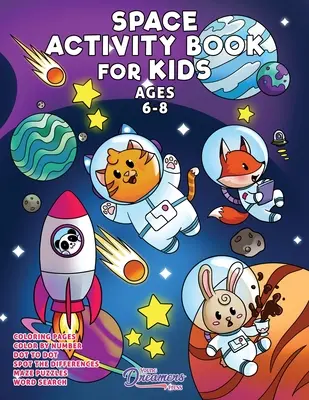 Livre d'activités sur l'espace pour les enfants de 6 à 8 ans : livre de coloriage sur l'espace, point à point, livre de labyrinthe, jeux pour enfants et activités pour enfants. - Space Activity Book for Kids Ages 6-8: Space Coloring Book, Dot to Dot, Maze Book, Kid Games, and Kids Activities