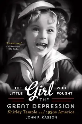 La petite fille qui a combattu la Grande Dépression : Shirley Temple et l'Amérique des années 1930 - The Little Girl Who Fought the Great Depression: Shirley Temple and 1930s America