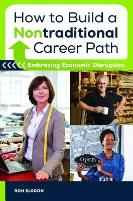 Comment construire un parcours professionnel non traditionnel : La rupture économique à portée de main - How to Build a Nontraditional Career Path: Embracing Economic Disruption